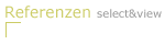 Referenzen - select&view
